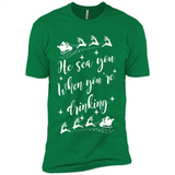He Sees You When You're Drinking - Premium Short Sleeve T-Shirt
