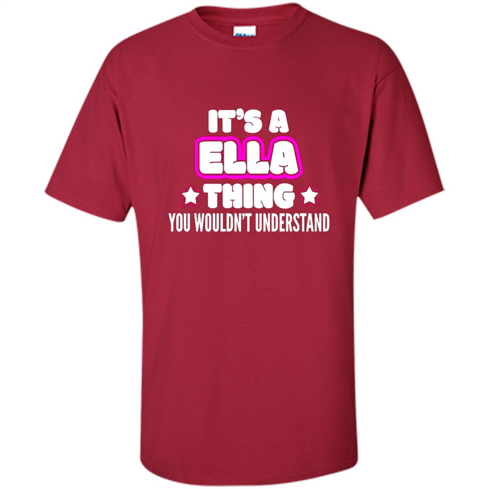 It's A Ella Thing You Wouldn't Understand - Shirt