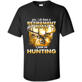 Yes I Do Have A Retirement Plan I Plan On Hunting Christmas PINGPONG