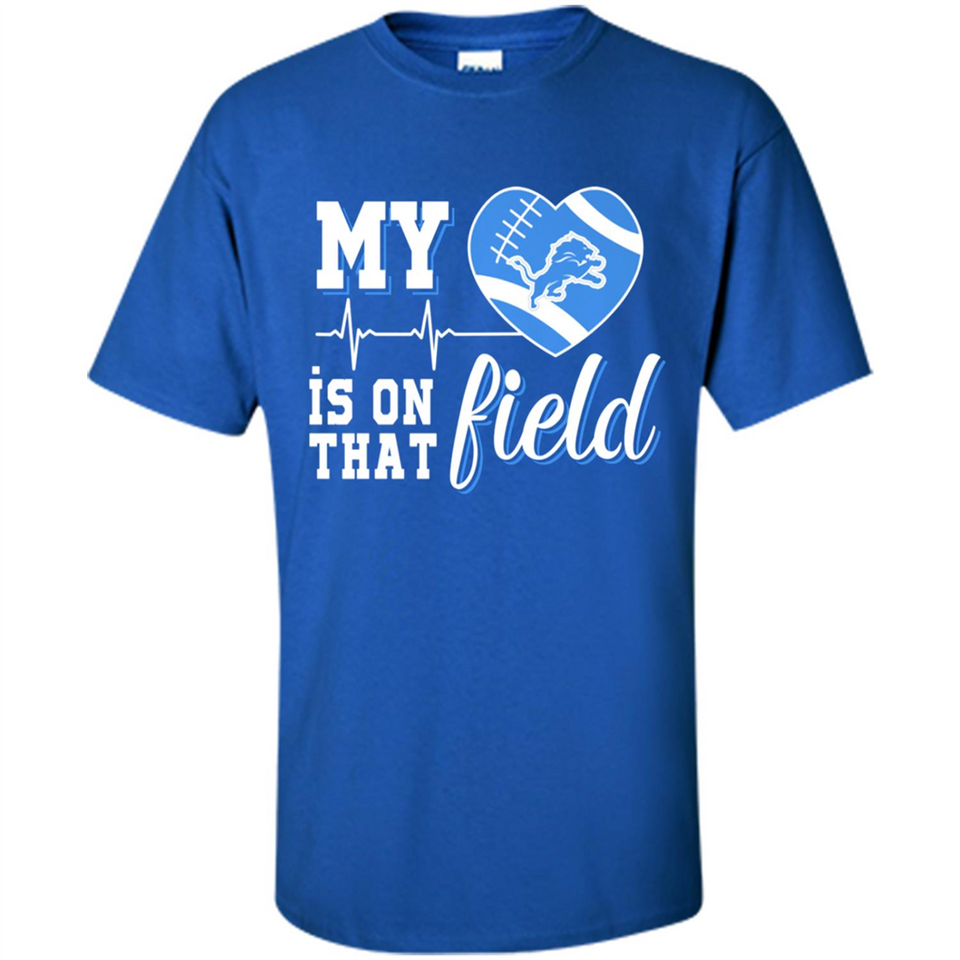 Detroit Lions Football My Heart is on that Field - Shirt