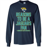 Reasons to be a Jacksonville Jaguars Fan Complete List on Back - Long Sleeve T-Shirt