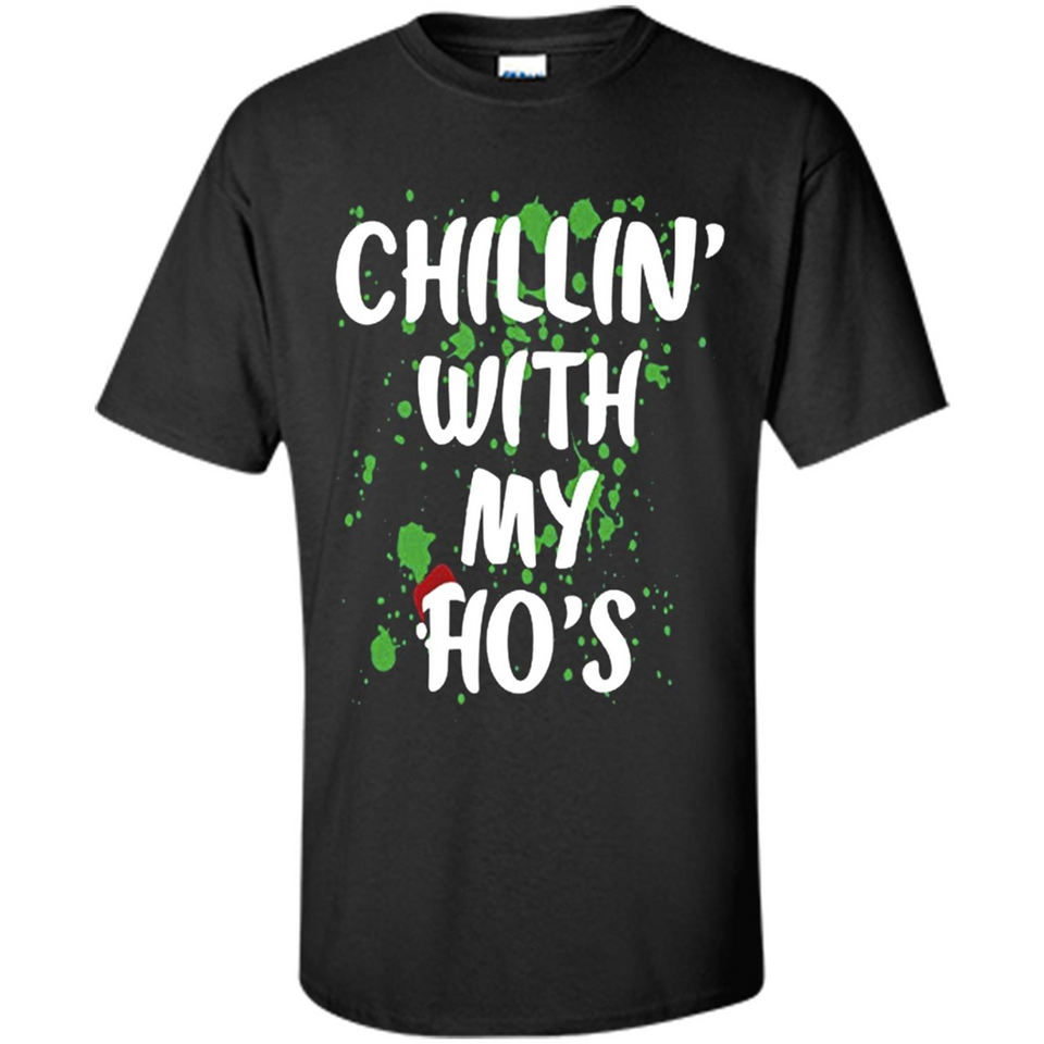 Chillin With My Ho's Funny Christmas - Shirt