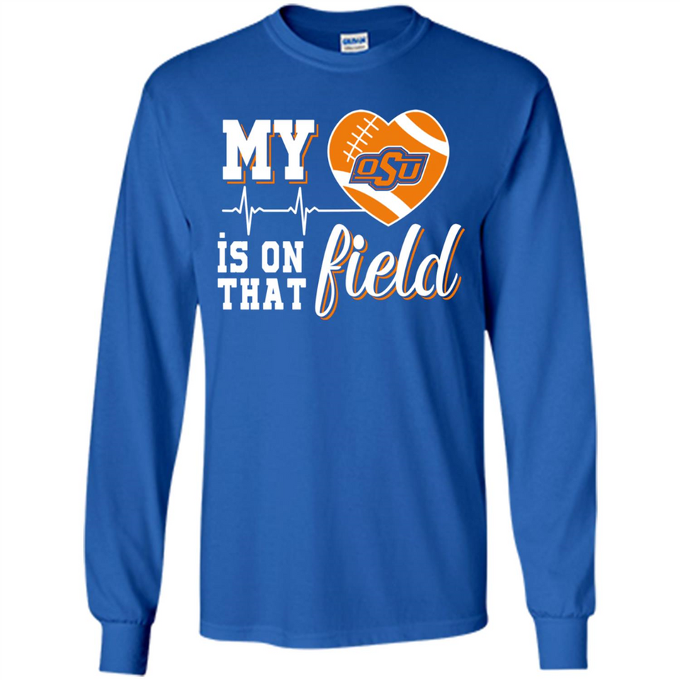 Oklahoma State Cowboys Football My Heart is on that Field - Long Sleeve T-Shirt