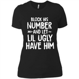 Block His Number and Let Lil Ugly have Him - Ladies' Boyfriend T-Shirt