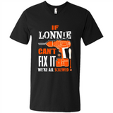 If Lonnie Can't Fix It We're All Screwed - Men's V-Neck