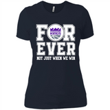 Sacramento Kings Forever For ever not just when we win - Ladies' Boyfriend T-Shirt