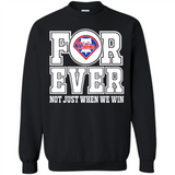 Philadelphia Phillies Forever For ever not just when we win - Sweatshirt