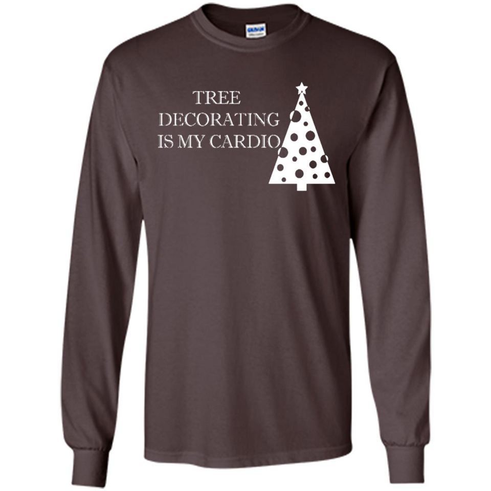 Tree Decorating Is My Cardio Funny Christmas Holiday