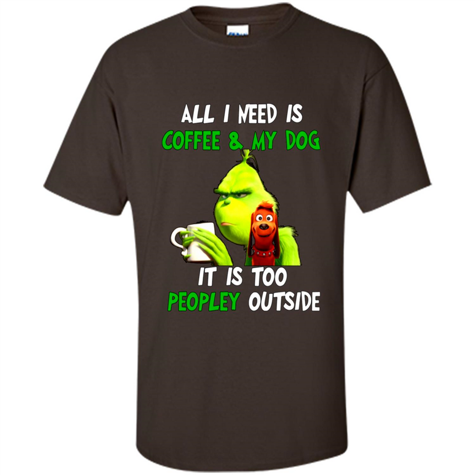 The Grinch - All I Need Is Coffee & My Dog It Is Too Peopley Outside