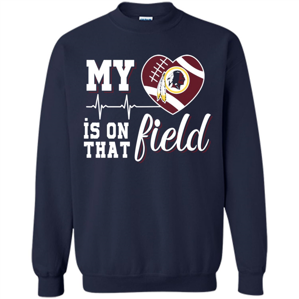 Washington Redskins Football My Heart is on that Field - Sweatshirt