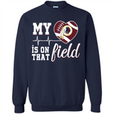 Washington Redskins Football My Heart is on that Field - Sweatshirt