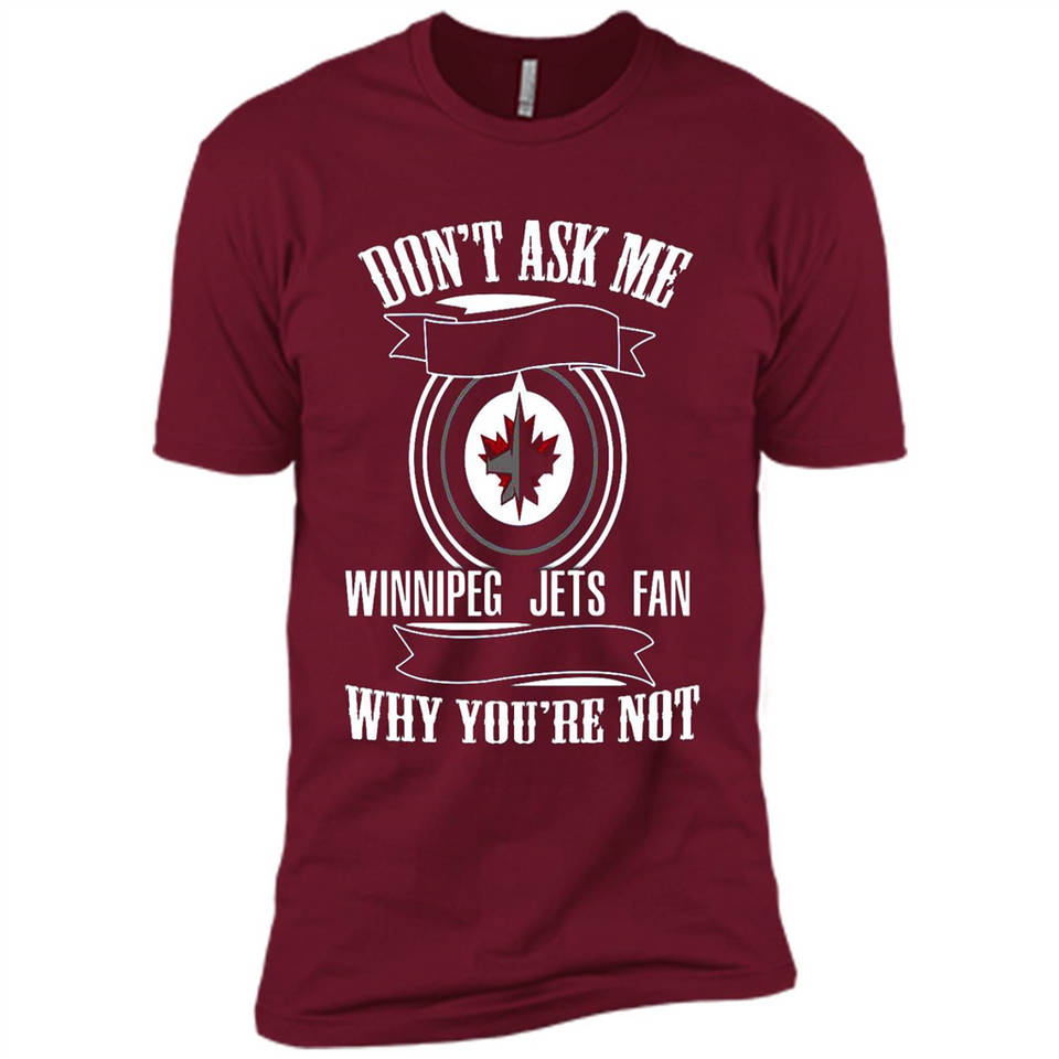 Don't Ask Me Why I'm A Winnipeg Jets Fan Ask Yourself