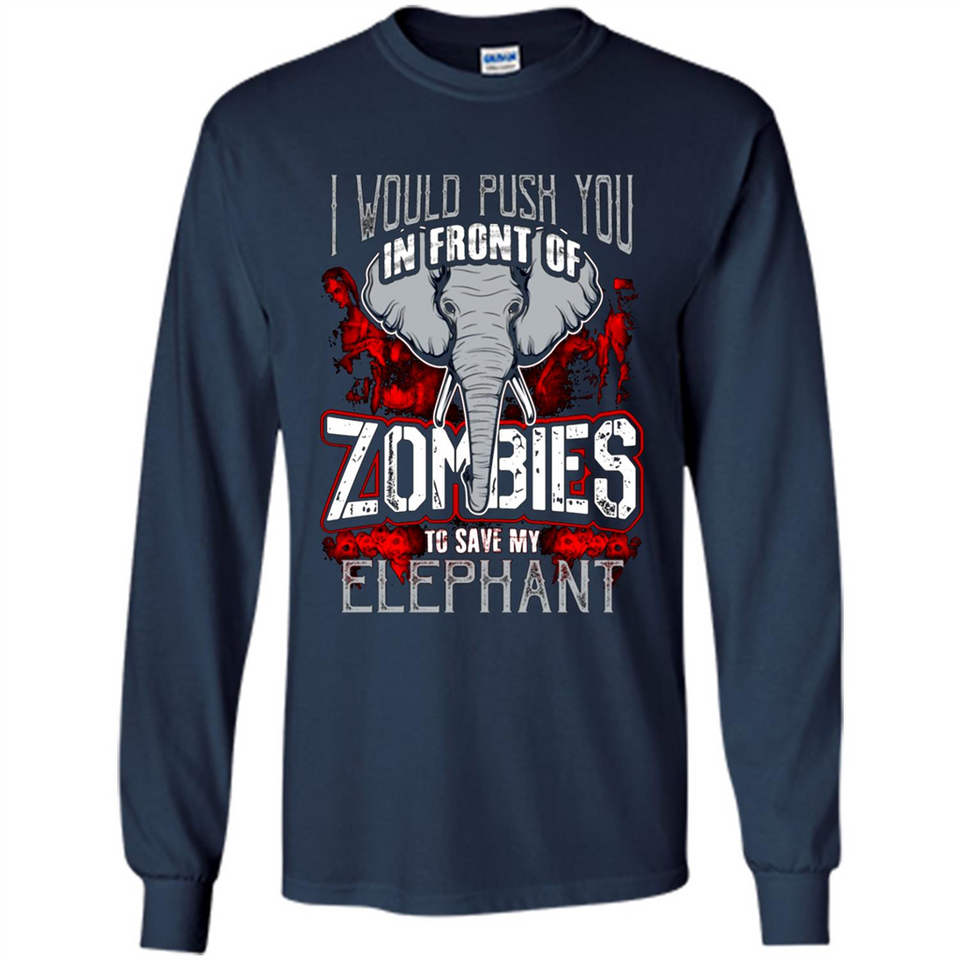 I Would Push You In Front Of Zombies To Save My Elephant