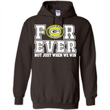 Green Bay Packers Forever For ever not just when we win - Hoodie