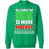 All I Want For Christmas Is More Hockey Christmas - Sweatshirt