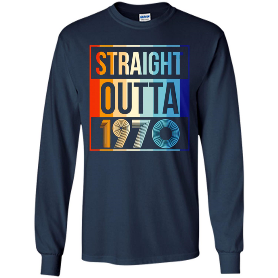 Retro Straight Outta 1970 48 Years Old - Long Sleeve T-Shirt