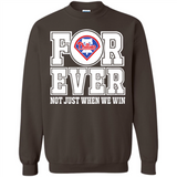 Philadelphia Phillies Forever For ever not just when we win - Sweatshirt