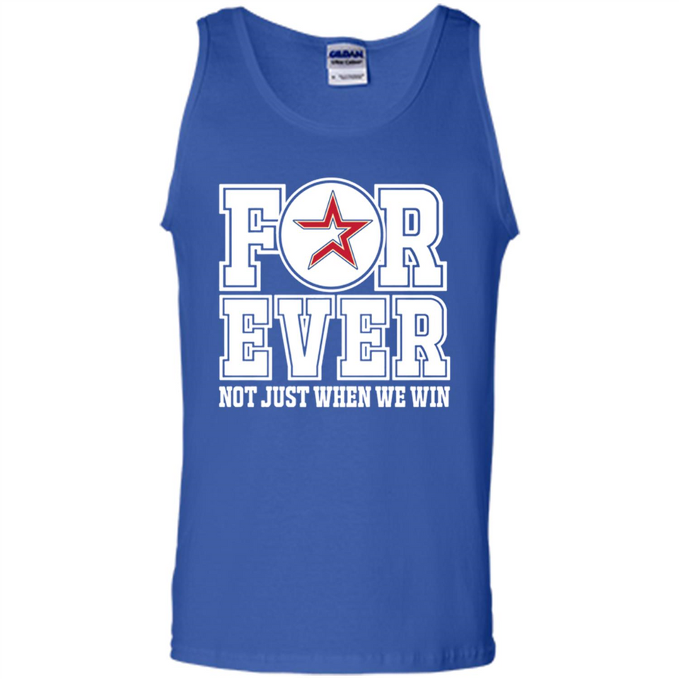 Houston Astros Forever For ever not just when we win - Tank Top