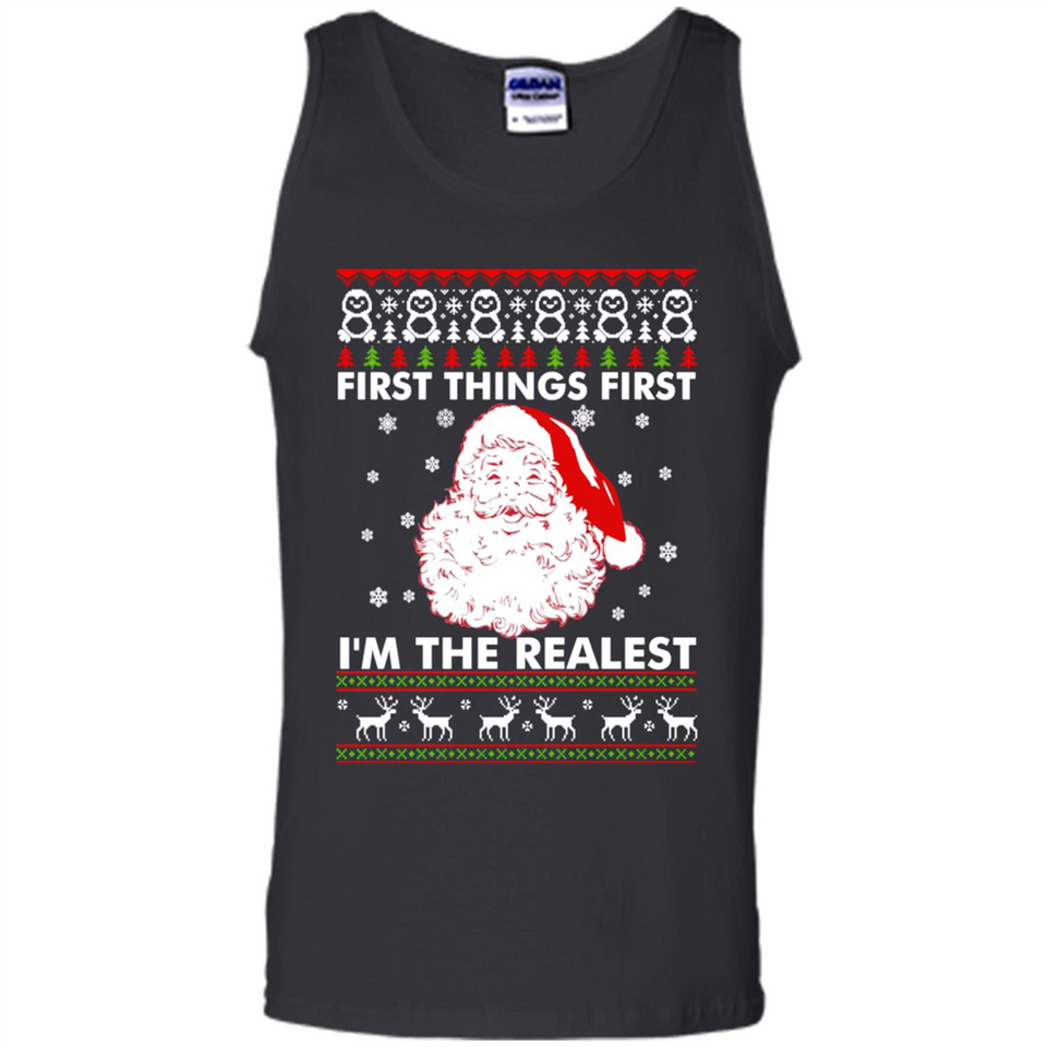 Santa First things first i’m the realest Christmas - Tank Top