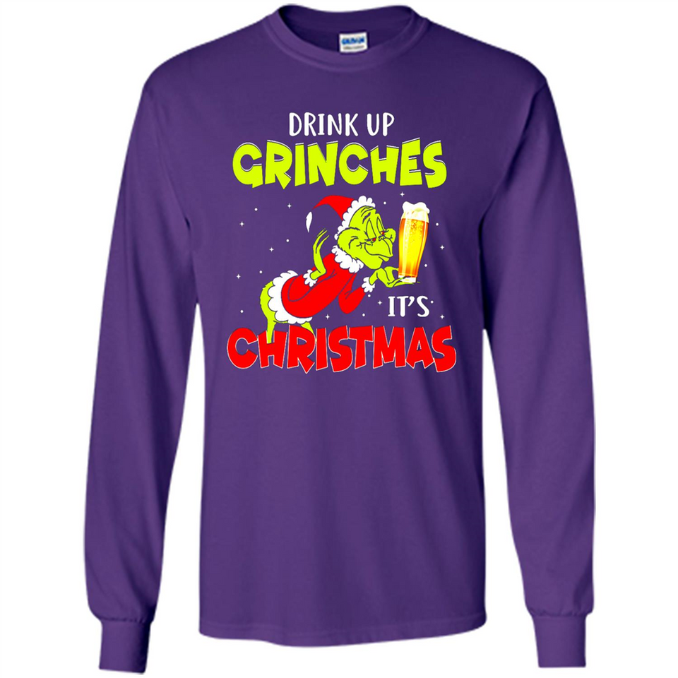 Drink Up Grinches it_s Christmas - Merry Xmas Sweatshirt - Long Sleeve T-Shirt
