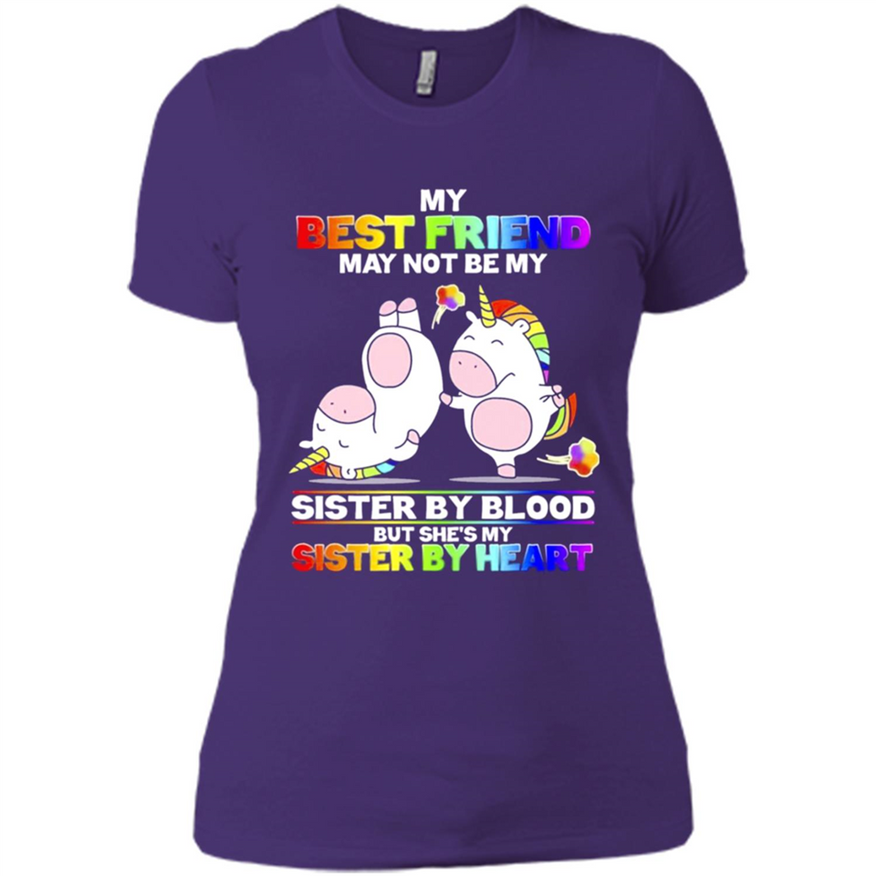 Unicorns My Best Friend May Not Be My Sister By Blood But She’s My Sister By Heart