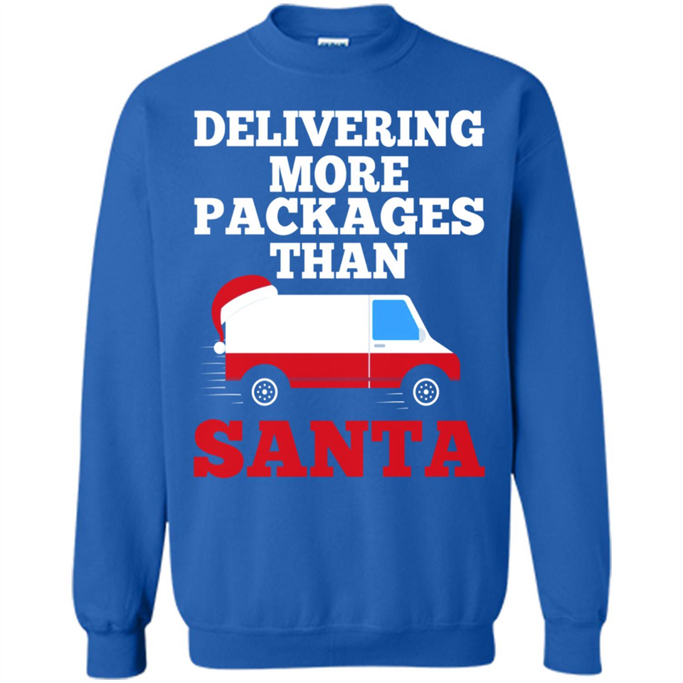 Delivering More Packages Than Santa Shirt - Postal Gift - Sweatshirt