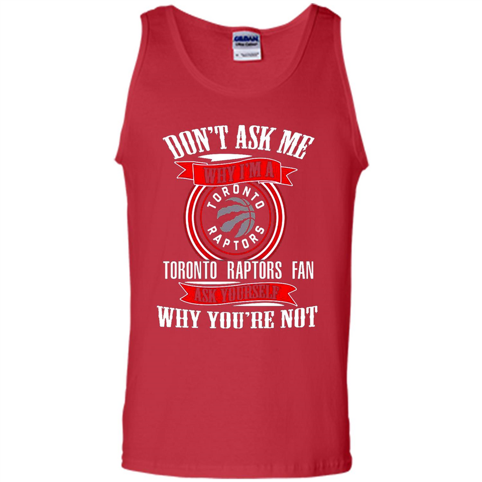 Don't Ask Me Why I'm A Toronto Raptors Fan Ask Yourself