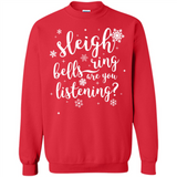 Sleigh Bells Ring Are You Listening Christmas Carol - Sweatshirt