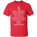 Reasons to be a Chicago White Sox Fan Complete List on Back - Shirt