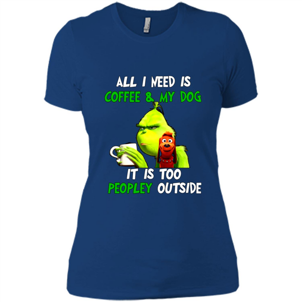 The Grinch - All I Need Is Coffee & My Dog It Is Too Peopley Outside
