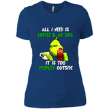 The Grinch - All I Need Is Coffee & My Dog It Is Too Peopley Outside