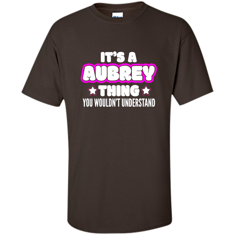 It's A Aubrey Thing You Wouldn't Understand - Shirt