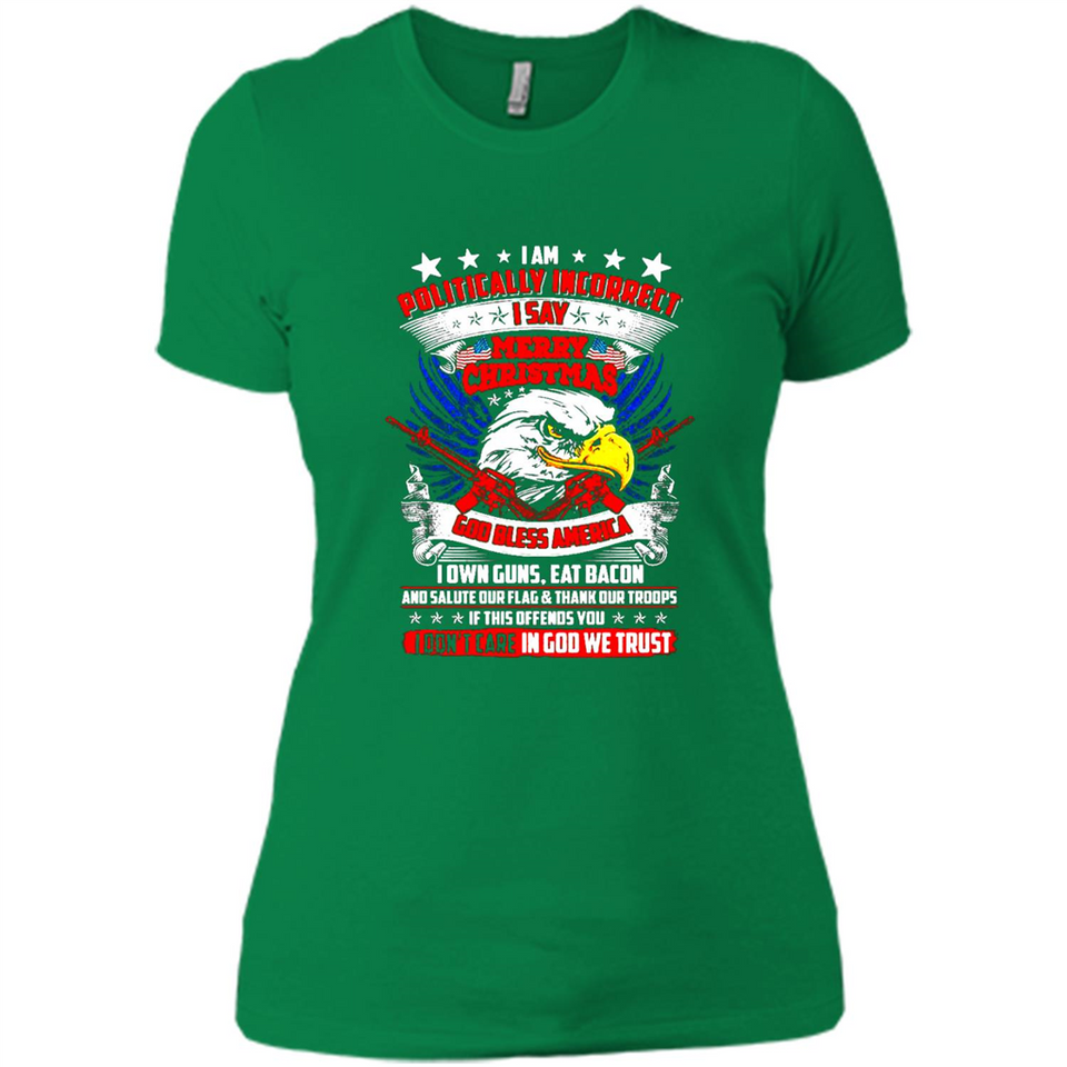 I Am Politically Incorrect I Say Merry Christmas America - Ladies' Boyfriend T-Shirt