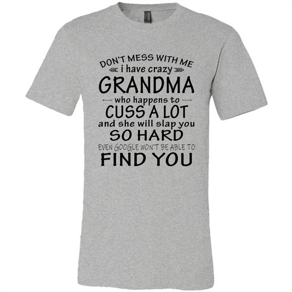 Don't Mess With Me My Grandma Is Crazy And She Will Slap You - Canvas Unisex T-Shirt