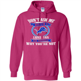 Don't Ask Me Why I'm A Detroit Lions Fan Ask Yourself