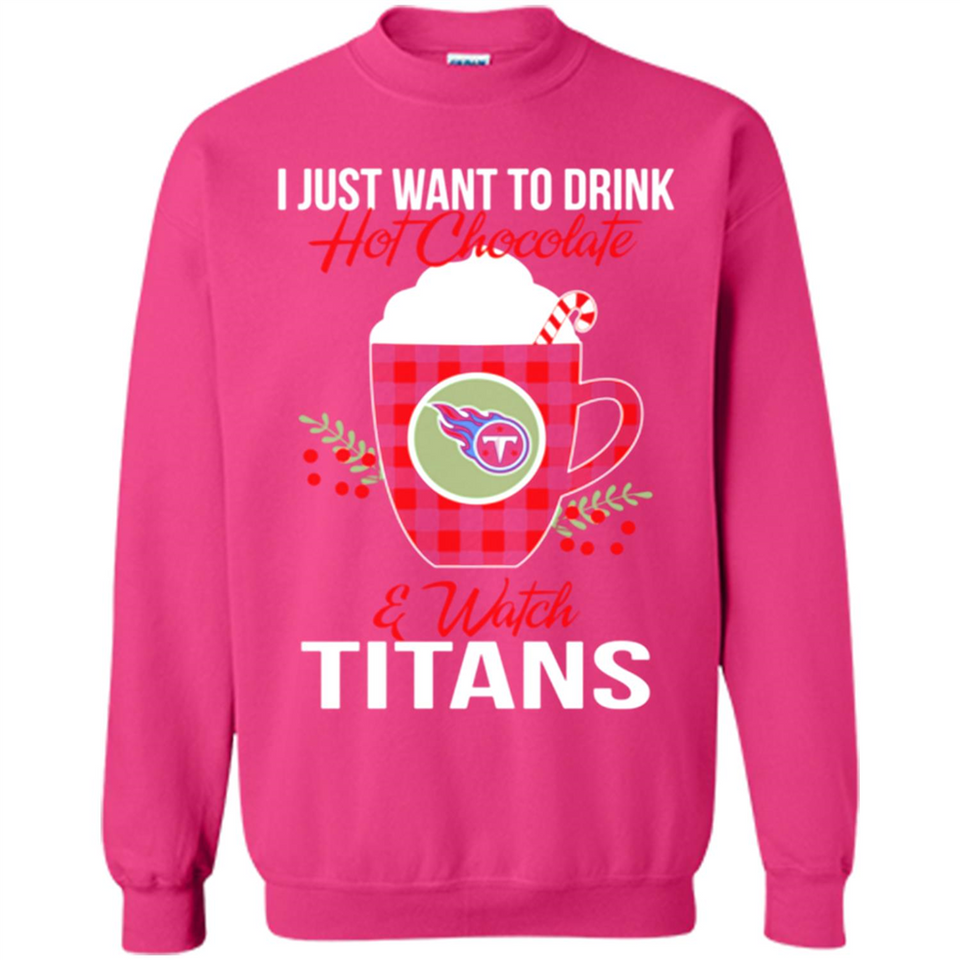 I Just Want To Drink Hot Chocolate & Watch Tennessee Titans Ugly Christmas Sweater PINGPONG