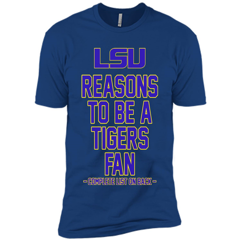 Reasons to be a LSU Tigers Fan Complete List on Back - Funny - Premium Short Sleeve T-Shirt