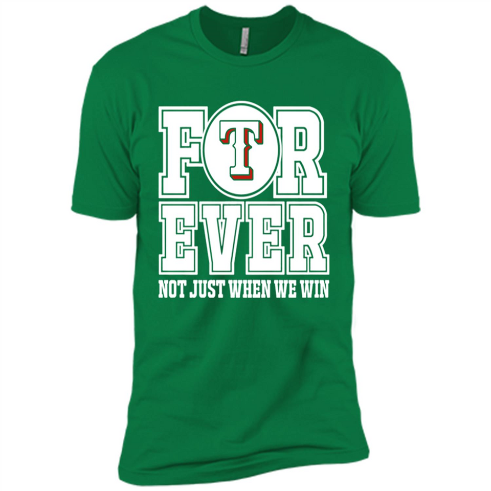 Texas Rangers Forever For ever not just when we win - Premium Short Sleeve T-Shirt