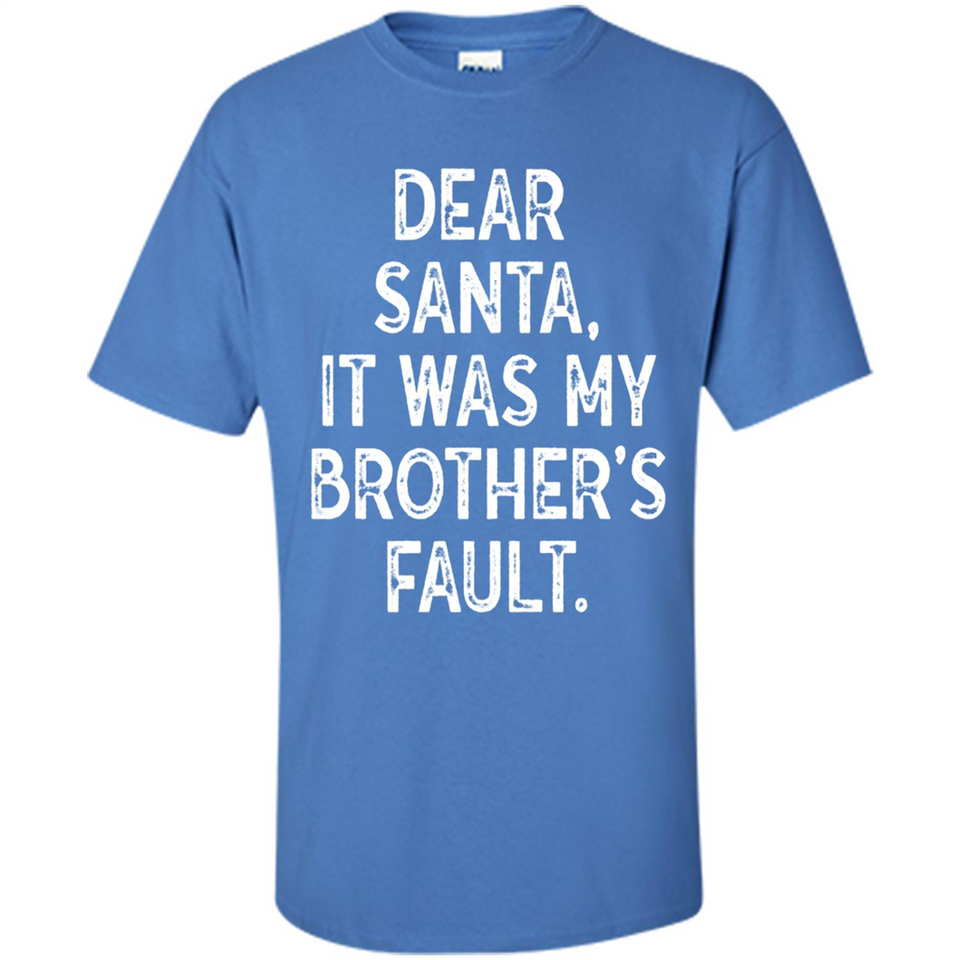 Christmas Shirt - Dear Santa It Was My Brother's Fault - Shirt