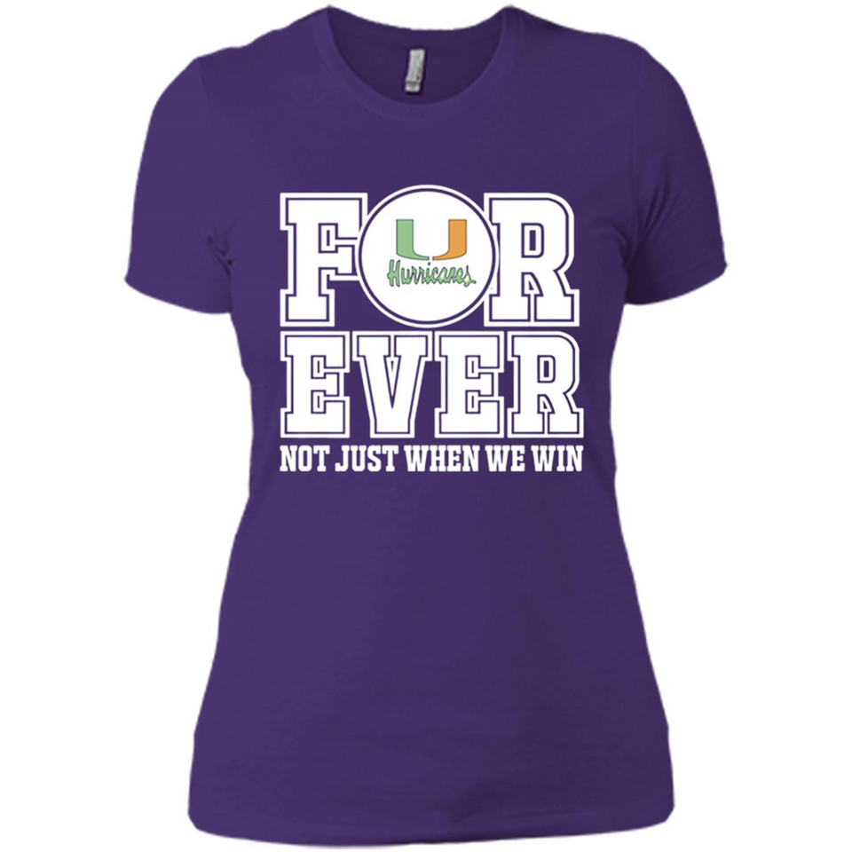 Miami Hurricanes Forever For ever not just when we win - Ladies' Boyfriend T-Shirt