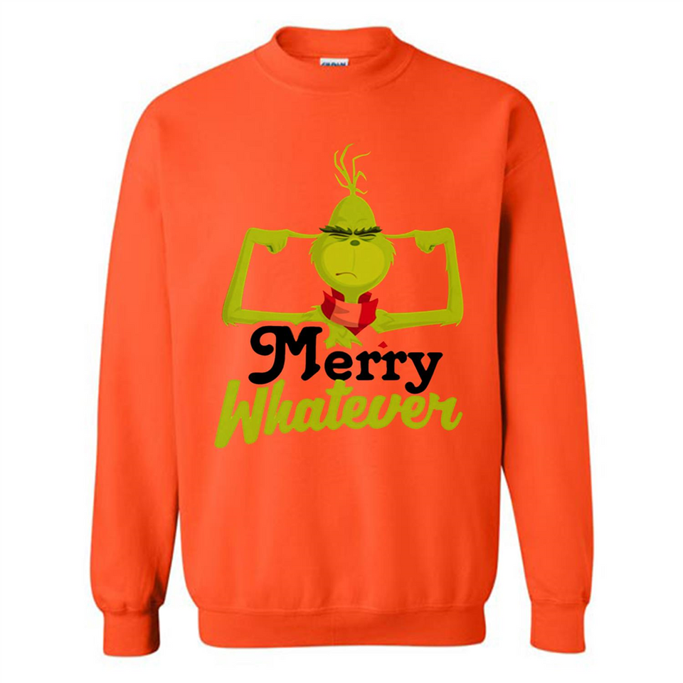 Grinch Merry Whatever Funny Christmas Sporty - Sweatshirt
