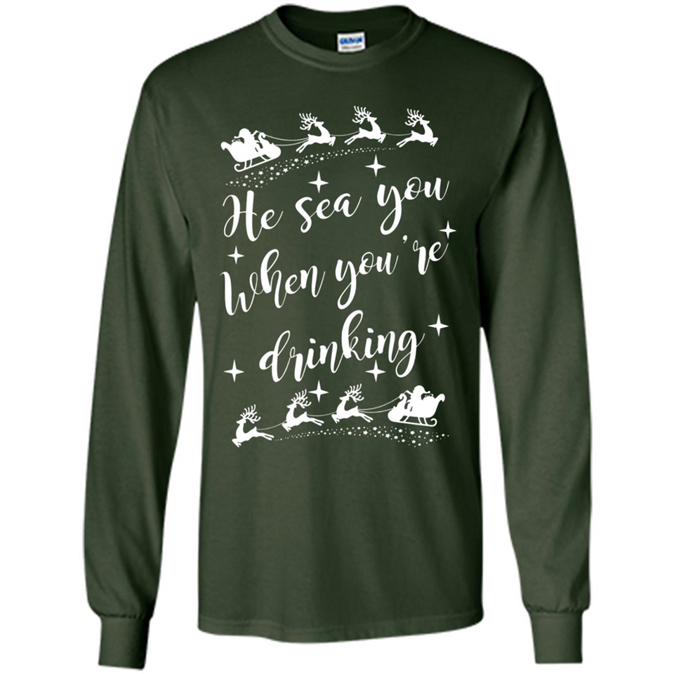 He Sees You When You're Drinking - Long Sleeve T-Shirt