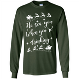 He Sees You When You're Drinking - Long Sleeve T-Shirt