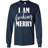 I Am Freaking Merry Funny Festive Winter Holiday - Long Sleeve T-Shirt
