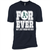 Oakland Athletics Forever For ever not just when we win - Premium Short Sleeve T-Shirt