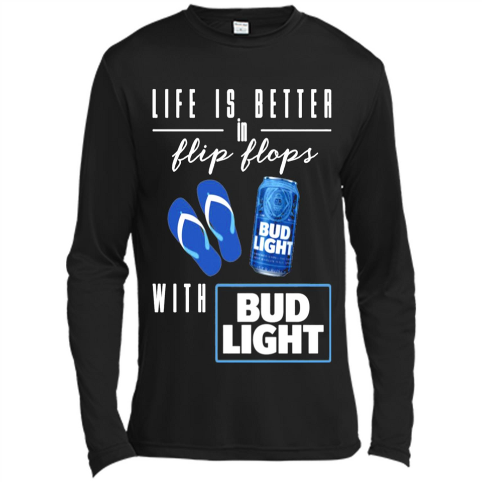 LIFE IS BETTER IN FLIP FLOPS WITH BUD LIGHT