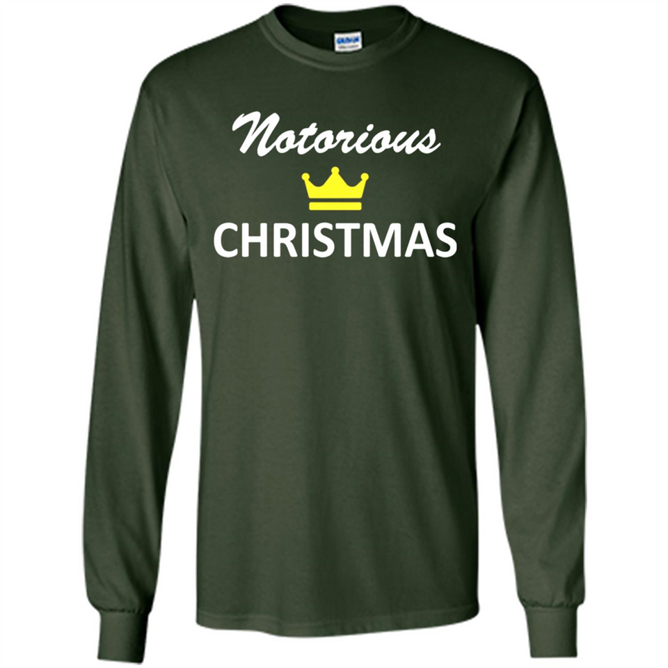 Notorious Christmas - Funny Ls - Long Sleeve T-Shirt