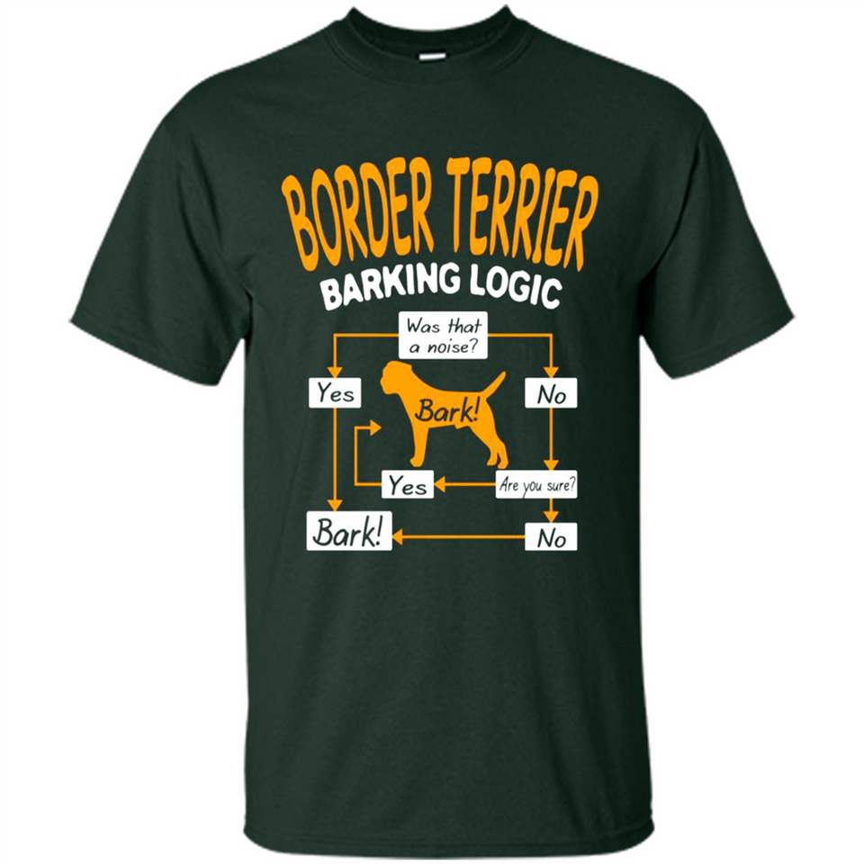 Border Terrier Barking Logic - Shirt
