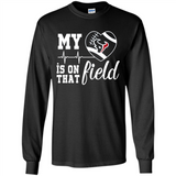 Houston Texans Football My Heart is on that Field - Long Sleeve T-Shirt