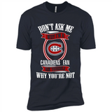 Don't Ask Me Why I'm A Montreal Canadiens Fan Ask Yourself